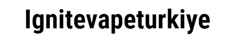 Ignitevapeturkiye